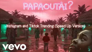 Papaoutai (Afro Soul) - Stromae | Tiktok/Instagram Trending (Speed Up Version) 