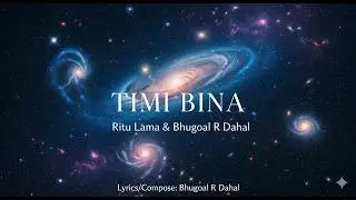 TIMI BINA - Bhugol Dahal Feat. Ritu Lama (Official Music Video)