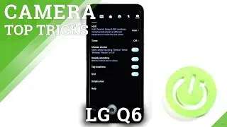 Лучшие трюки для камеры LG Q6 &ndash; Классные настройки камеры