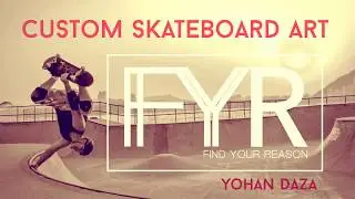 Skateboard Art - Find Your Reason - Yohan Daza
