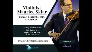 Destiny Christian Church 9/17/23  Guest Violinist Maurice Sklar