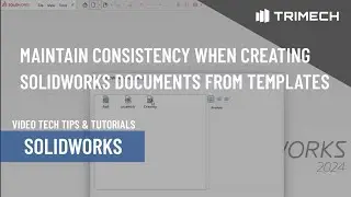 Maintain Consistency When Creating SOLIDWORKS Documents with Templates