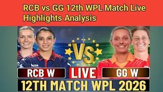 RCB vs GG 12th WPL Match Live Highlights Analysis