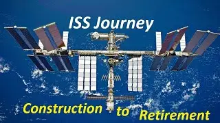 A Visit of International Space Station (ISS) | Construction to Retirement