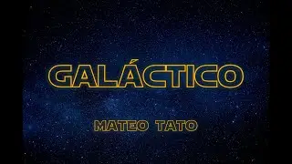 Mateo Tato - Galáctico (Official video)