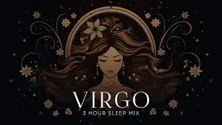 Deep Sleep for Virgo | Binaural Beats for Meditation, Sleep, Spa | 3 Hour Zodiac Sleep Sounds