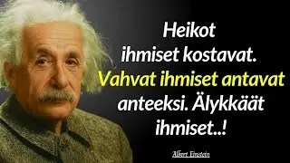 Albert Einsteinin: Heikot ihmiset kostavat. Vahvat ihmiset antavat anteeksi. &Auml;lykk&auml;&auml;t ihmiset..!