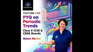 PYQ of Periodic Table with Helen Madam | Class 10 Chemistry | CBSE & ICSE | Board Exam 2026