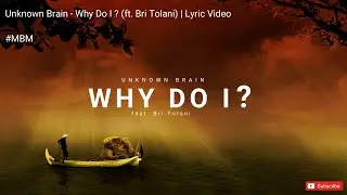 Unknown Brain - Why Do I? (feat. Bri Tolani) | Lyrics Video | NCS