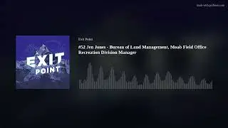 #52 Jen Jones - Bureau of Land Management, Moab Field Office Recreation Division Manager