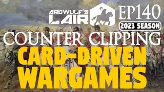 Counter Clipping 140 | The Evolution of Card-Driven Wargames