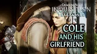 Dragon Age: Inquisition — DLC «Чужак» — Коул и его девушка