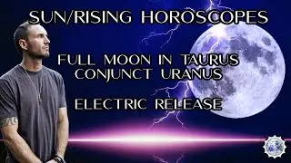 Full Moon Conjunct Uranus Sun/Rising Horoscopes November 15th 2024 All 12 Signs