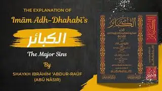 39 - Breaking the Fast Without Excuse in Ramadhān || Explanation of Al-Kabāir of Al-Imām Adh-Dhahabi