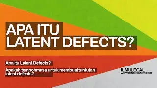 KECACATAN LATENT DEFECTS - Memahami kecacatan tersembunyi
