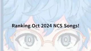 Ranking October 2024 NCS Songs!