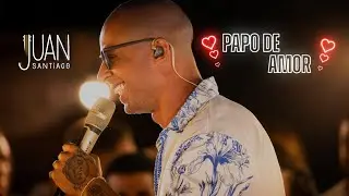 PAPO DE AMOR - Juan Santiago - Ao Vivo no 
