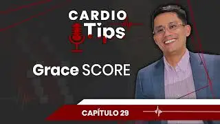 Cardio Tips Podcast - Capitulo 29 - Grace Score