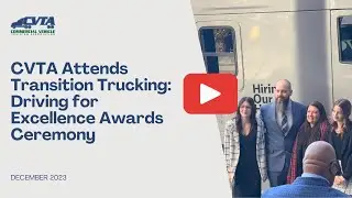 CVTA Attends Transition Trucking: Driving for Excellence Awards Ceremony