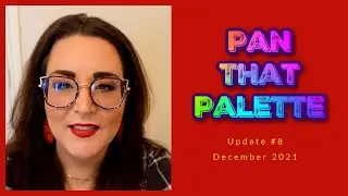 Pan That Palette | Update #8 | Dec 2021 | Guess what's FINISHED?!?