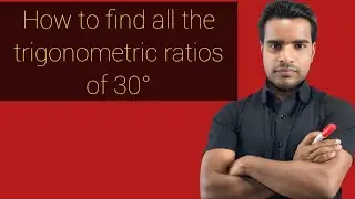 Trigonometric ratios of 30,sin 30, Cos 30,tan30,sec30,cot30,cosec30