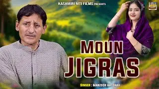 Moun Jigras || Kashmiri Hit Song || Maji Maalun || Manzoor Ah. Shah