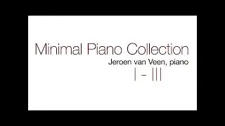 Minimal Piano Collection  Vol. I - III  By Jeroen van Veen