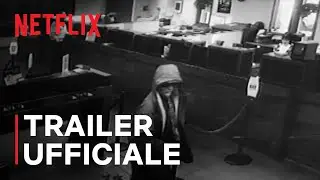 Come rapinare una banca | Trailer ufficiale | Netflix Italia