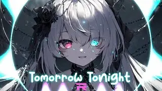 [~Nightcore~] Loote - Tomorrow Tonight (Lyrics)