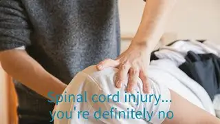 Spinal cord injury... you're definitely no exception!