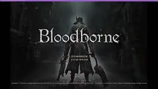 BLOODBORNE 4K/60FPS Shadows of the Hunt | Esto no es gameplay, solo es una prueba xd