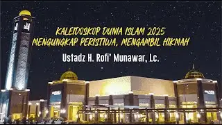 Ustadz H. Rofi' Munawar, Lc. - Kaleidoskop Dunia Islam 2025 Mengungkap Peristiwa, Mengambil Hikmah.