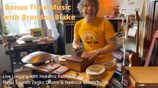 Brandon Blake of Bonus Time Music - Live Looping with Hokema, Metal Sounds & feeltone