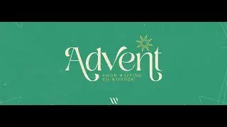 Advent - From Waiting to Wonder (Week 3 - Joy)