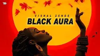 Black Aura &ndash; Ultimate Afro Vibes 2026 | Vishal Zende | New Trending Afro Music