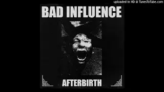 Bad Influence - Afterbirth EP - 03 - When I... Fell Down
