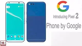 Google Pixel 2 Rumors 2017 - Concept, Leaks, Expectations
