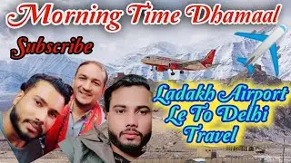 Gm sir ko airport chorne gaye the //Leh To Delhi flight // viral video //@Birpurvlog