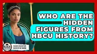 Who Are The Hidden Figures From HBCU History? - Black Education Success Network