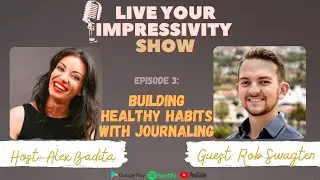 Building healthy habits with journaling from Rob Swagten | Live Your Impressivity Show