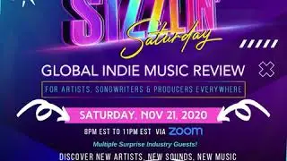 Sizzlin Saturday Global Indie Music Review - FREE to All Indie Artists Nov. 21, 2020 8pm - 11pm EST