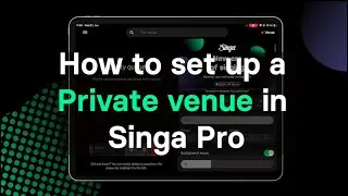 How to set up a Private Venue in Singa Pro