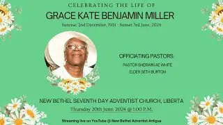 Celebration of Life || Grace Kate Benjamin Miller || June 20th, 2024 @ 1:00 P.M. || New Bethel SDA