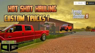 Farming Simulator 2015- Hot Shot Hauling Custom Trucks!