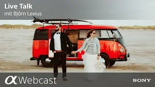 Sony Pro Photographer Live Talk mit Björn Lexius S3E08