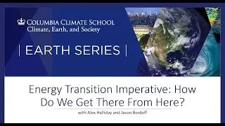 Energy Transition Imperative: How Do We Get There From Here? with Jason Bordoff and Alex Halliday