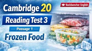 Cambridge 20 Reading Test 3 Passage 1 | Frozen Food | IELTS Reading | Backbencher English