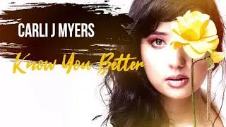 Carli J Myers - Know You Better (Official Audio)