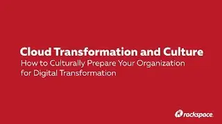 Cloud Transformation and Culture