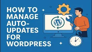 How to Manage Auto Updates For WordPress core/plugins/themes